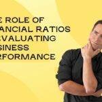 The Role of Financial Ratios in Evaluating Business Performance