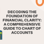 Decoding the Foundation of Financial Clarity: A Comprehensive Guide to Chart of Accounts