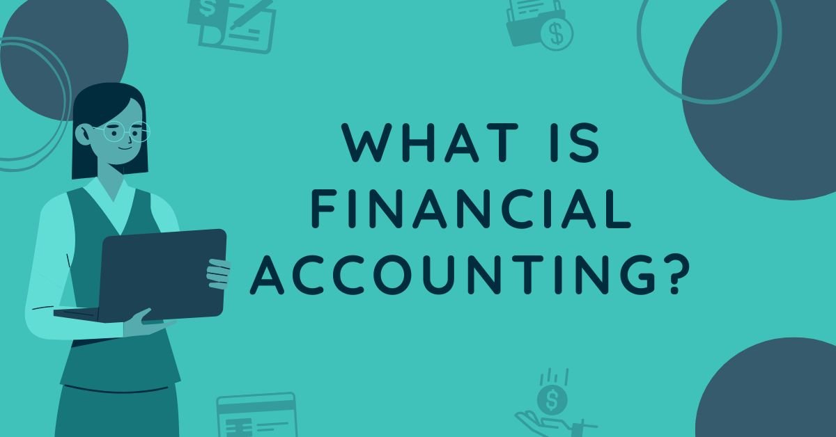 What is financial accounting?