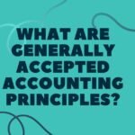 What are Generally Accepted Accounting Principles?