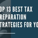 Top 13 Tax preparation strategies for you