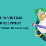 What is virtual bookkeeping and Benefits of virtual bookkeeping